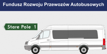 Napis Fundusz Rozwoju Przewozów Autobusowych nad tablicą kierunkową do Starego Pola oraz busem do przewozu osób