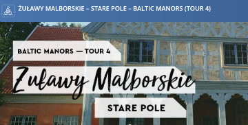 Żuławy Malborskie - Stare Pole - Baltic manors (tour 4)