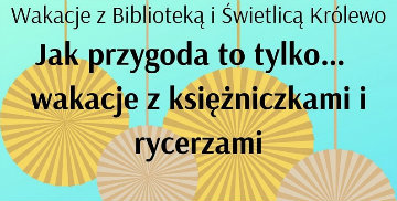 Plakat informujący o zapisach na Wakacje z Biblioteką i Świetlicą Królewo