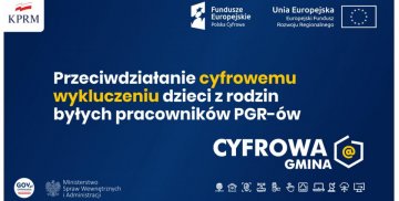 Cyfrowa Gmina - Przeciwdziałanie cyfrowemu wykluczeniu dzieci z rodzin byłych pracowników PGR-ów