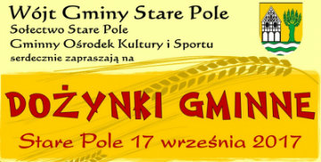 Plakat zachęcający do udziału w Dożynkach Gminy Stare Pole w dniu 17 września 2017 r.