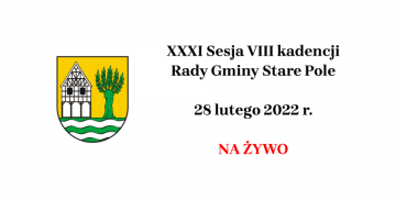 XXXI Sesja VIII kadencji Rady Gminy, 28 lutego 2022 r.