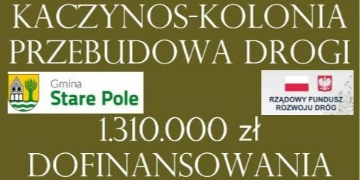 Kaczynos-Kolonia - Przebudowa drogi - 1310000 zł dofinansowania
